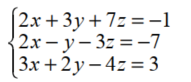 Solve each system using matrices. -   A)  {(3, -2, -4) } B)  {(-2, -5, 2) } C)  {(3, -2, -4) }. D)  {(-3, 4, -1) }