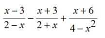 Perform each indicated operation. Simplify each answer. - 