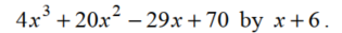 Perform the indicated operation. Write answers in lowest terms. -Use synthetic division to divide   
