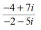 Perform the indicated operation. Write answers in the form a + bi. - 