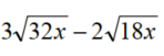 Perform the indicated operations. Assume that all variables represent positive numbers. - 