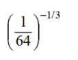 Raise to the power or find the root. Assume that all variables represent positive numbers. Write your answers using only positive exponents. -   A)  -4  B)  4  C)  8  D)  16 