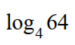 Determine the value of each logarithmic expression. - 