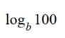 If log<sub>b</sub> 4 = 0.71 and log<sub>b</sub> 5 = 0.83 , find: - 