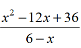  Solve each inequality. -Write   in lowest terms. A)  x-6 B)  6-x C)   x^2 - 6x  D)  -6 