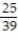 Find the indicated probability. Give your answer as a simplified fraction. -A researcher at a large university wanted to investigate if a student's seat preference was related in any way to the gender of the student. The researcher divided the lecture room into three sections (1-front, middle of the room, 2-front, sides of the classroom, and 3-back of the classroom, both middle and sides)  and noted where his students sat on a particular day of the class. The researcher's summary table is provided below. Suppose a person sitting in the front, middle portion of the class is randomly selected to answer a question. Find the probability the person selected is a female.   A)     B)    C)    D)   