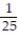 A box contains 25 widgets, 4 of which are defective. If 4 are sold at random, find the probability that (a)  all are defective (b)  none are defective. A)    ;   B)    ;   C)    ;   D)    ;  