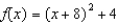 <strong>For the following functions use completing the square to rewrite the function in vertex form. - </strong> A) B) C) D) E) None of these