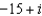 For the following expressions perform the indicated operations and simplify. Write the answers in   form. -  A)    B)    C)    D)    E)  None of these