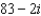 For the following expressions perform the indicated operations and simplify. Write the answers in   form. -  A)    B)    C)    D)    E)  None of these