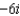 For the following expressions perform the indicated operations and simplify. Write the answers in   form. -  A)    B)    C)  6 D)  -6 E)  None of these