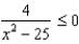Use the rational inequality   . -Find any real boundary values. A)    B)    C)    D)    E)  none of these
