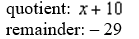 Use synthetic division to find the quotient and the remainder theorem to evaluate the function  At   A)    B)    C)    D)    E)  none of these