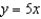 The relationship of the input value, x , and the output value, y , is a direct variation. When x = 5 , y =25 . -Write a function that describes this direct variation and graph it. A)      B)      C)      D)      E)  none of these