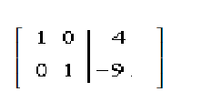 The matrix   represents a system of equations in reduced row echelon form. Identify the solution of the system of equations. A) (1, 0)  B) (-9, 4)  C)  (4, -9)  D)  infinitely many solutions E)  no solution