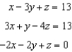 Solve the system of equations using elimination, if possible, and express the solution as an ordered triple. -  A)    B)    C)    D)  infinitely many solutions E)  no solution