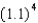 <strong>The expression is equivalent to . Expand this expression using Pascal's Triangle and the binomial theorem to find the sum of the terms.</strong> A) 6.55 B) 10.4641 C) 1.4641 D) 1.0001 E) None of these