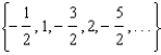 <strong>For all the problems in this set the domain is the set of positive integers greater than 0. Use roster notation to represent the range of the sequence. - </strong> A) B) C) D) E) None of these