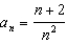 <strong>For all the problems in this set the domain is the set of positive integers greater than 0. Find a formula for the nth term of each sequence. - </strong> A) B) C) D) E) None of these