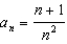 <strong>For all the problems in this set the domain is the set of positive integers greater than 0. Find a formula for the nth term of each sequence. - </strong> A) B) C) D) E) None of these