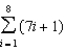 <strong>For all the problems in this set the domain is the set of positive integers greater than 0. -Use sigma notation to represent the partial sum of the first eight terms of the sequence </strong> A) B) C) D) E) None of these