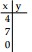  Complete the table for the equation. - 4 x+y=7    A)   7 ;-21 ;-21  B)   -9 ;-21 ; 7  C)   -9 ;-21 ;-21  D)   7 ; 7 ; 7