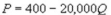 <strong>Kate's Great Crete (KGC) is a local monopolist of ready-mix concrete. Its annual demand function is , where P is the price, in dollars, of a cubic yard of concrete and Q is the number of cubic yards sold per year. What is KGC's inverse demand function?</strong> A) B) C) D)