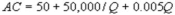 <strong>Suppose Kate's Great Crete (KGC) has annual variable costs of and marginal costs of , where Q is the number of cubic yards of concrete it produces per year. In addition, it has an avoidable fixed cost of $50,000 per year. KGC's demand function is ? . What is KGC's average cost function?</strong> A) B) C) D)