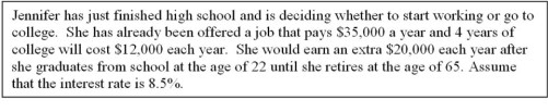   -Refer to Scenario above. What is Jennifer's opportunity cost of one year of college? A)  $12,000 B)  $17,000 C)  $35,000 D)  $47,000