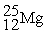 The bombardment of <sup>23</sup>Na <sup> </sup>with a <sup>2</sup>H nuclei gives two products, one of which is hydrogen. The other product is:    +    \rightarrow   + _____ A)    B)    C)    D)    