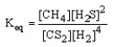 Which of the following is the correct equilibrium expression for the reaction CS<sub>2</sub> (g) + 4 H<sub>2</sub> (g) \rightarrow CH<sub>4</sub> (g) + 2 H<sub>2</sub>S (g) A) B) C) D)