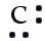 Which of the following is the correct Lewis symbol diagram for carbon? A)    B)    C)    D)   