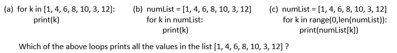 <strong>Examine the following Python code, </strong> A) the first only B) the first and second only C) the second and third only D) each of the loops