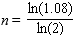 <strong>A bank is offering a new savings account that pays 8% per year. Which formula below shows the calculation for determining how long it will take a $100 investment to double?</strong> A) ? B) ? C) ? D) ?