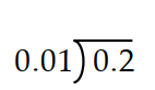 Divide. -   A)  2 B)  0.02 C)  0.2 D)  20