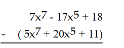  Subtract. -  A)   2 x^{7}-37 x^{5}+7  B)   2 x^{7}-12 x^{5}+29  C)   -28 x^{12}  D)   2 x^{7}-37 x^{5}+29