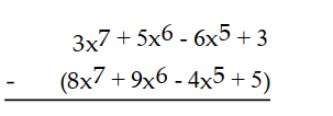  Subtract. -  A)   11 x^{7}+14 x^{6}-10 x^{5}+8  B)   -5 x^{7}+14 x^{6}-10 x^{5}+8  C)   11 x^{7}+14 x^{6}-10 x^{5}-2  D)   -5 x^{7}-4 x^{6}-2 x^{5}-2