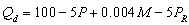 Use the following general linear demand relation to answer questions 36 through 41:     where P is the price of good X, M is income, and   is the price of a related good, R. -What is the demand function when M = $50,000 and  = $10? A)    B)    C)    D)    E)  none of the above
