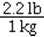 The conversion factor for converting kilograms to pounds is A)    B)    C)    D)   