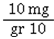 _____ is a conversion factor for converting grains to milligrams. A)    B)    C)    D)   