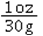 Which is the correct conversion factor for grams to ounces? A)  15 g : 1 oz B)    C)    D)  30 g : 1 oz