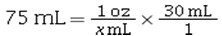 Which of the following is the correct dimensional analysis equation for converting 75 mL to ounces? A)    B)    C)    D)   