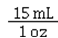 Which of the following is a correct conversion factor for converting fluid ounces to milliliters? A)    B)    C)    D)   