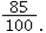 85% converted to a proper fraction and reduced to its lowest terms is A)    B)    C)    D)   