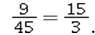 An example of the proportion 45 : 9 = 15 : 3 written as a fraction proportion is A)    B)    C)    D)   