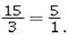 An example of the proportion 45 : 9 = 15 : 3 written as a fraction proportion is A)    B)    C)    D)   