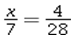 What is the value of x in   ? A)  28 B)  1 C)  7 D)  56