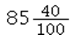 Determine the answer rounded to the nearest hundredth and convert to a fraction reduced to simplest form: 5.45 * 15.67 = ____________. A)    B)    C)    D)   