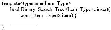 Which of the following lines completes the insert starter function?   A)  return insert(root, item) ; B)  return insert(this->root, item) ; C)  return insert(item) ; D)  return insert(this, item) ;
