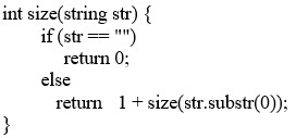 <strong>The recursive case in the size function below has been incorrectly altered. If the function is called with str = palindrome, the internal algorithm __________. </strong> A) returns palindrome B) returns 10 C) returns 1 D) goes into an infinite loop.